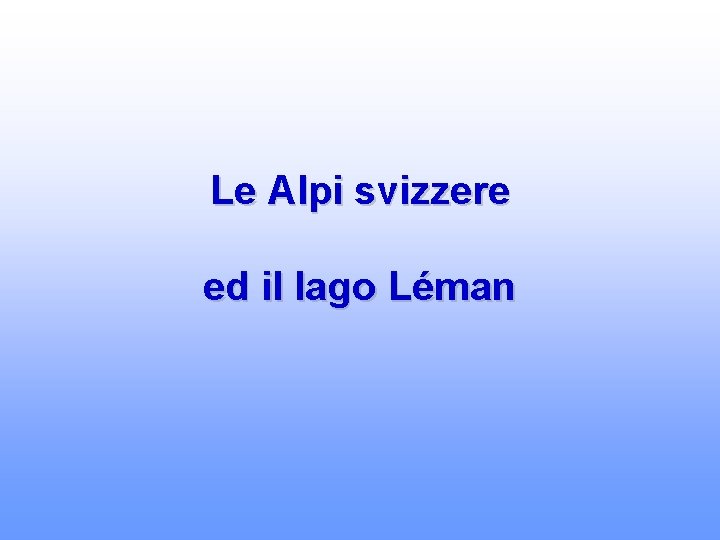 Le Alpi svizzere ed il lago Léman 