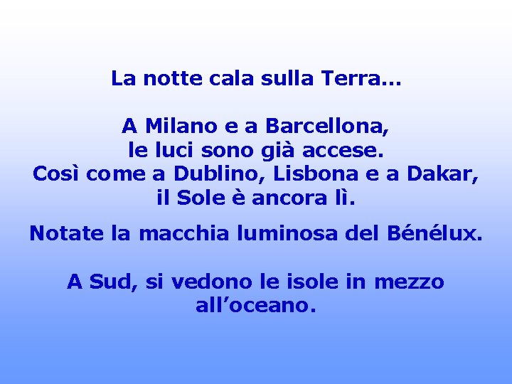 La notte cala sulla Terra… A Milano e a Barcellona, le luci sono già