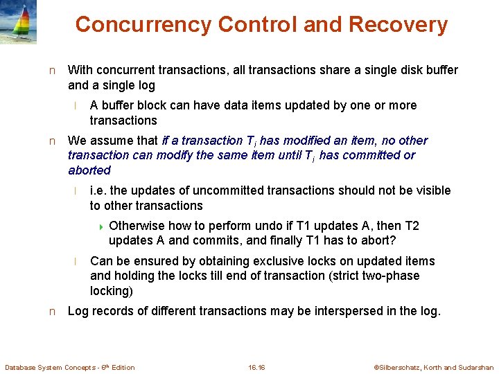 Concurrency Control and Recovery n With concurrent transactions, all transactions share a single disk
