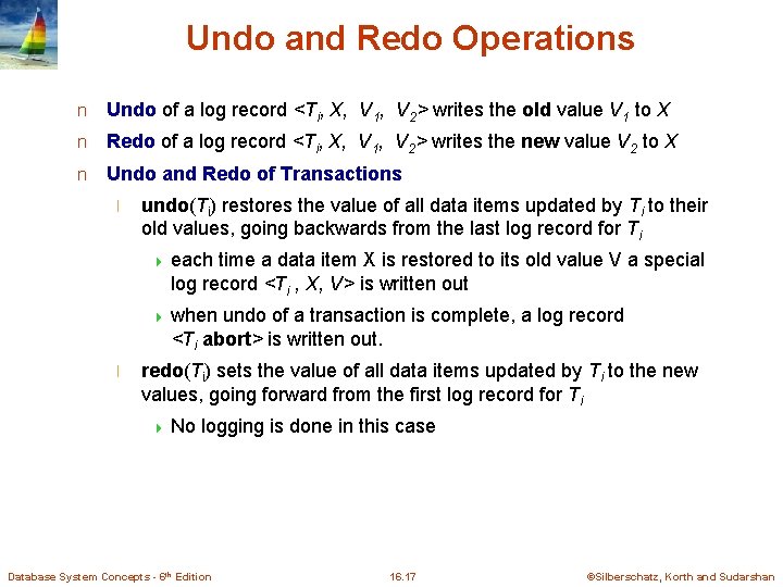 Undo and Redo Operations n Undo of a log record <Ti, X, V 1,