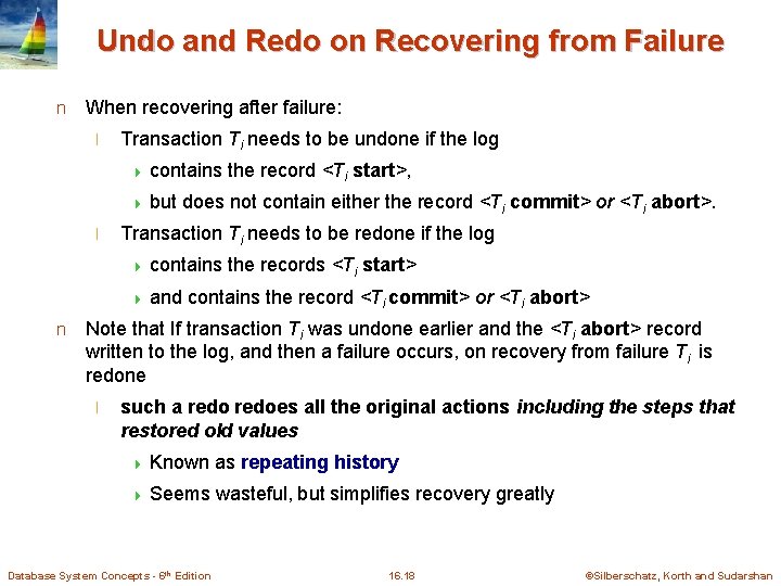 Undo and Redo on Recovering from Failure n When recovering after failure: l Transaction