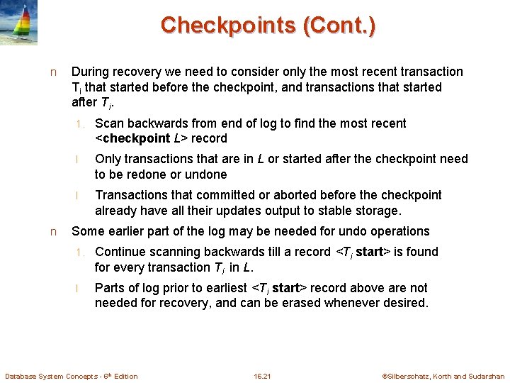 Checkpoints (Cont. ) n n During recovery we need to consider only the most