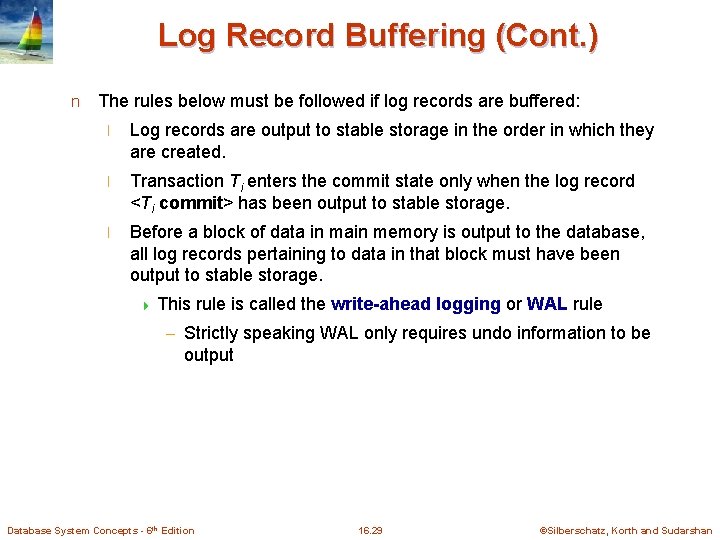 Log Record Buffering (Cont. ) n The rules below must be followed if log
