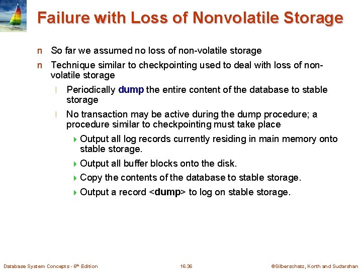 Failure with Loss of Nonvolatile Storage n So far we assumed no loss of