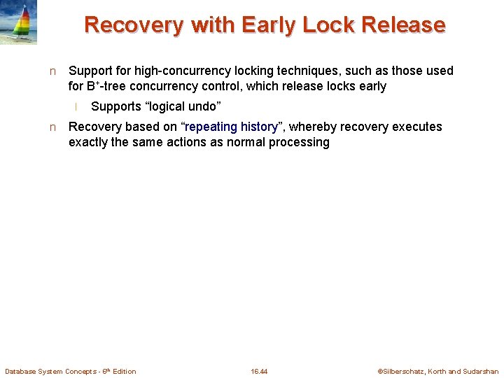 Recovery with Early Lock Release n Support for high-concurrency locking techniques, such as those