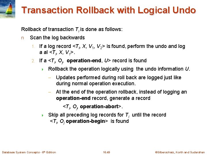 Transaction Rollback with Logical Undo Rollback of transaction Ti is done as follows: n