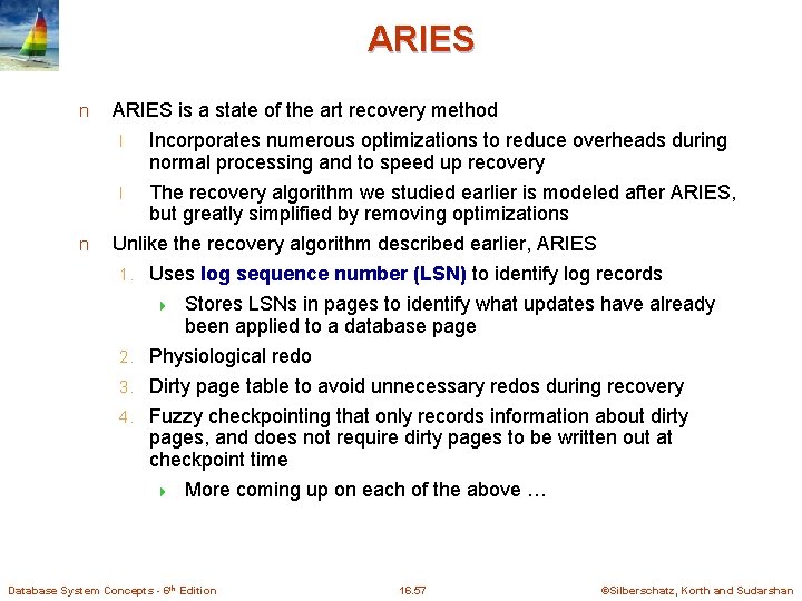 ARIES n ARIES is a state of the art recovery method n Incorporates numerous