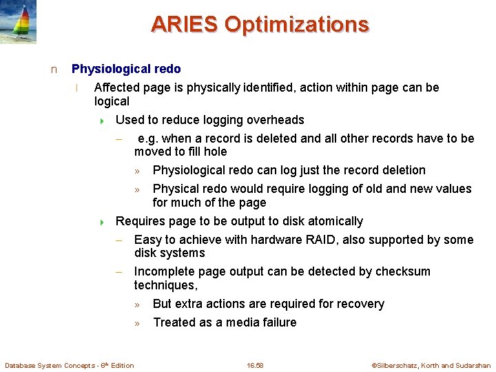 ARIES Optimizations n Physiological redo l Affected page is physically identified, action within page