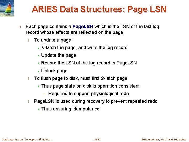 ARIES Data Structures: Page LSN n Each page contains a Page. LSN which is