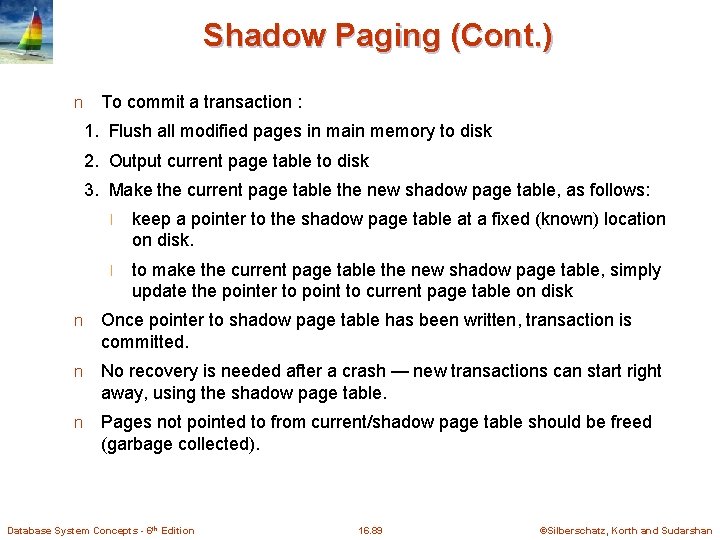 Shadow Paging (Cont. ) n To commit a transaction : 1. Flush all modified