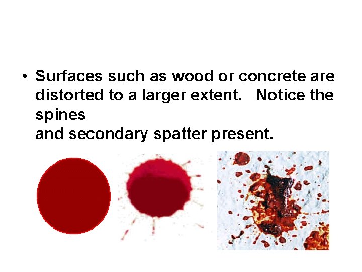  • Surfaces such as wood or concrete are distorted to a larger extent.