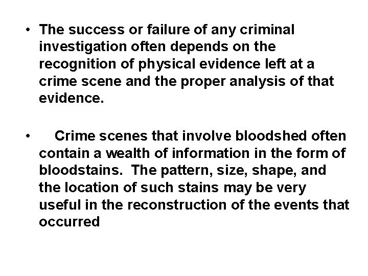  • The success or failure of any criminal investigation often depends on the