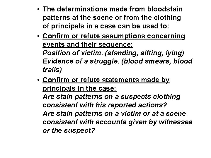 • The determinations made from bloodstain patterns at the scene or from the • The determinations made from bloodstain patterns at the scene or from the
