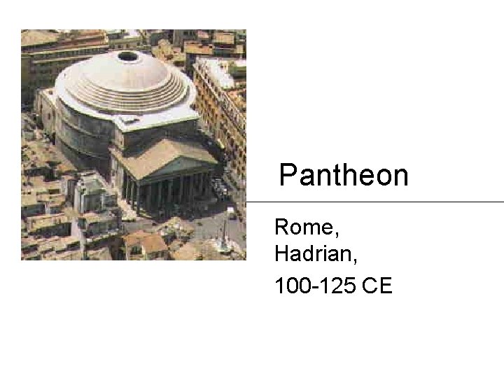 Pantheon Rome, Hadrian, 100 -125 CE 