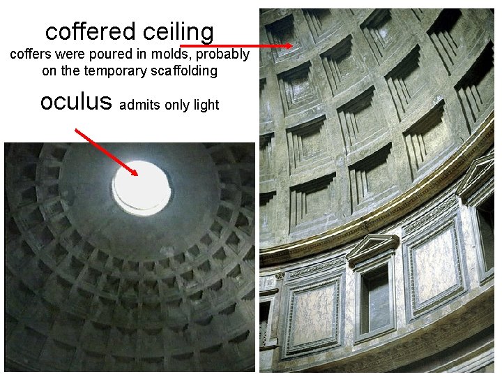 coffered ceiling coffers were poured in molds, probably on the temporary scaffolding oculus admits coffered ceiling coffers were poured in molds, probably on the temporary scaffolding oculus admits