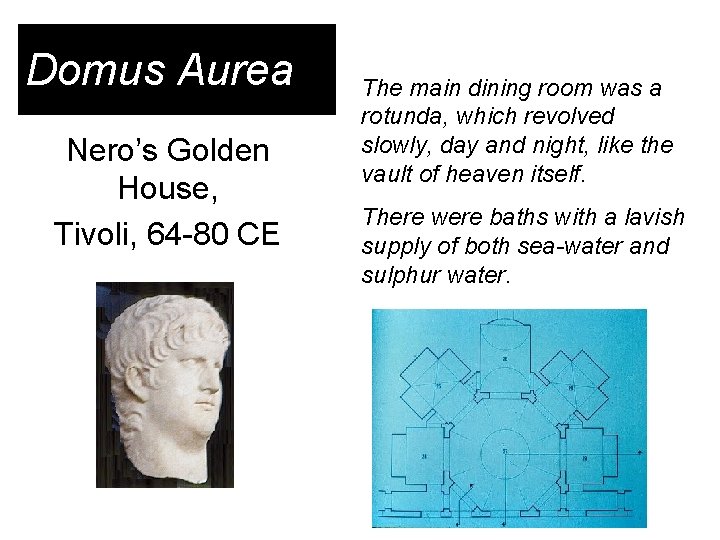 Domus Aurea Nero’s Golden House, Tivoli, 64 -80 CE The main dining room was