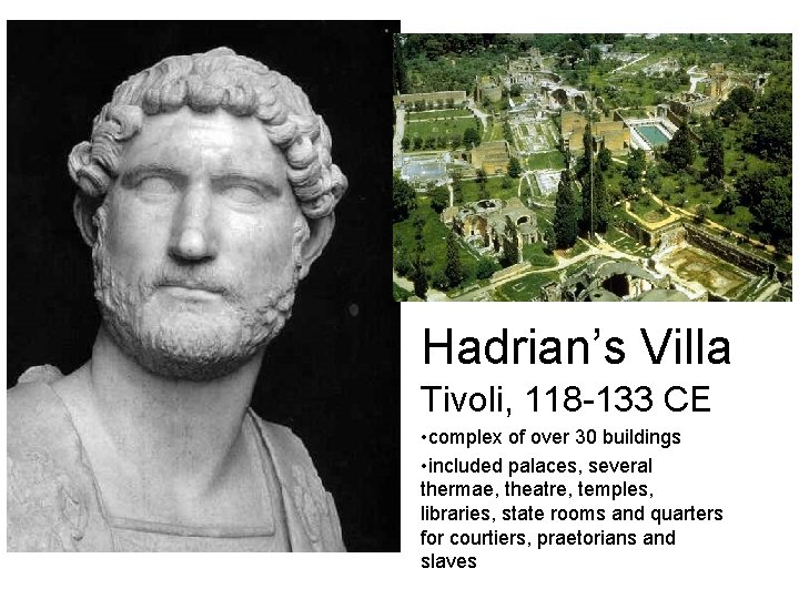 Hadrian’s Villa Tivoli, 118 -133 CE • complex of over 30 buildings • included Hadrian’s Villa Tivoli, 118 -133 CE • complex of over 30 buildings • included
