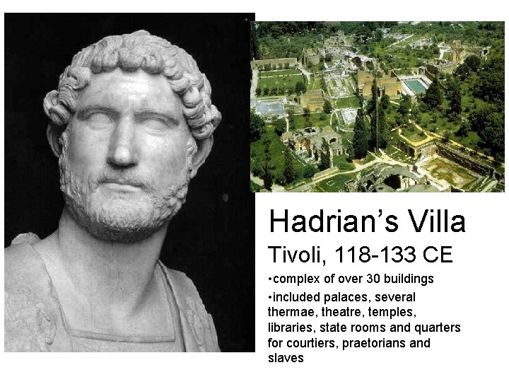 Hadrian’s Villa Tivoli, 118 -133 CE • complex of over 30 buildings • included