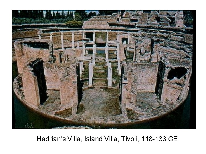 Hadrian’s Villa, Island Villa, Tivoli, 118 -133 CE 