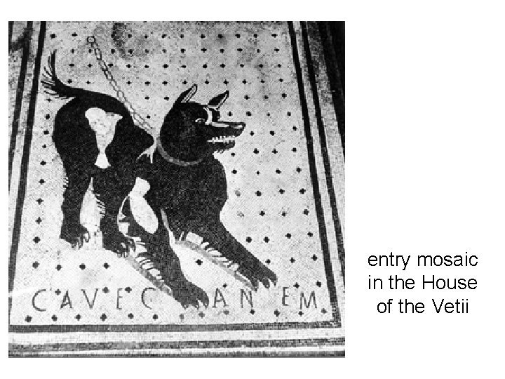 entry mosaic in the House of the Vetii entry mosaic in the House of the Vetii