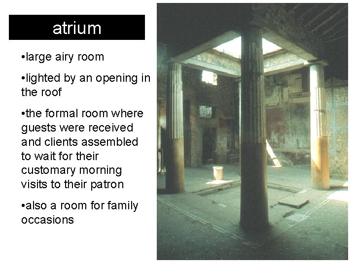 atrium • large airy room • lighted by an opening in the roof •