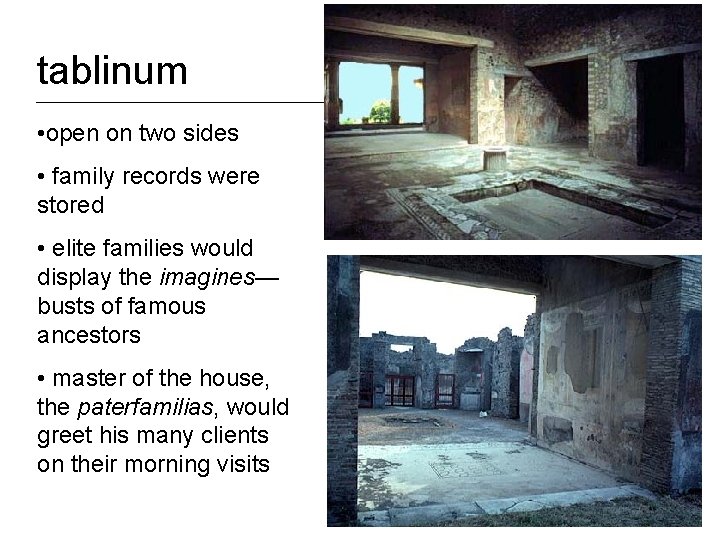 tablinum • open on two sides • family records were stored • elite families tablinum • open on two sides • family records were stored • elite families