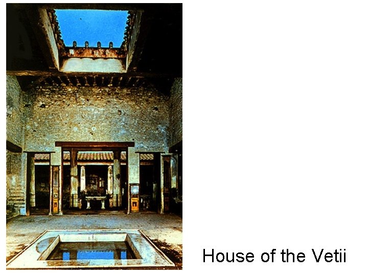 House of the Vetii House of the Vetii