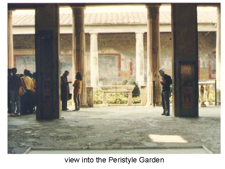 view into the Peristyle Garden view into the Peristyle Garden