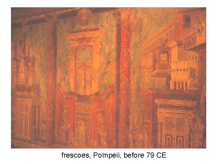 frescoes, Pompeii, before 79 CE frescoes, Pompeii, before 79 CE