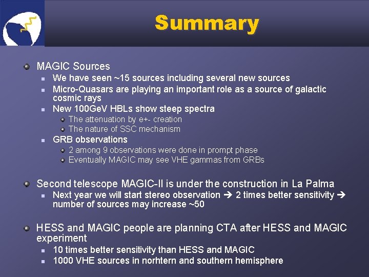 Summary MAGIC Sources n n n We have seen ~15 sources including several new
