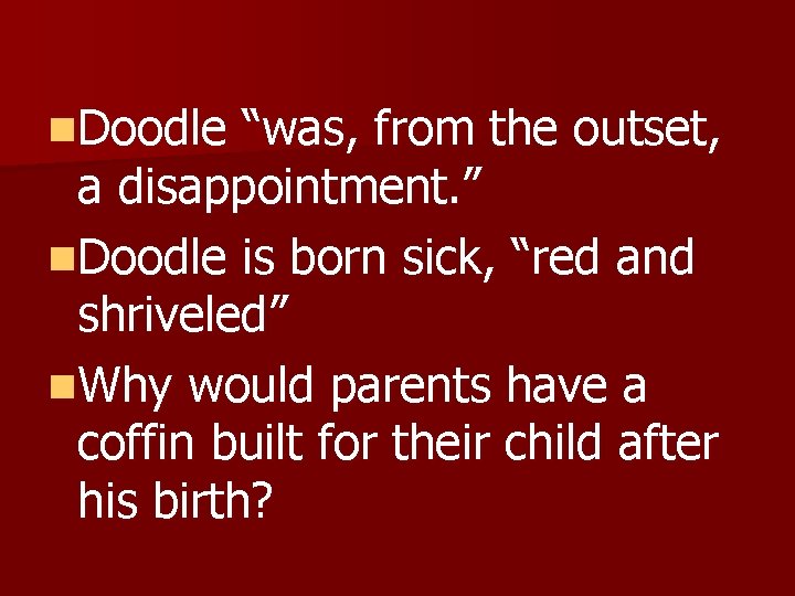 n. Doodle “was, from the outset, a disappointment. ” n. Doodle is born sick,