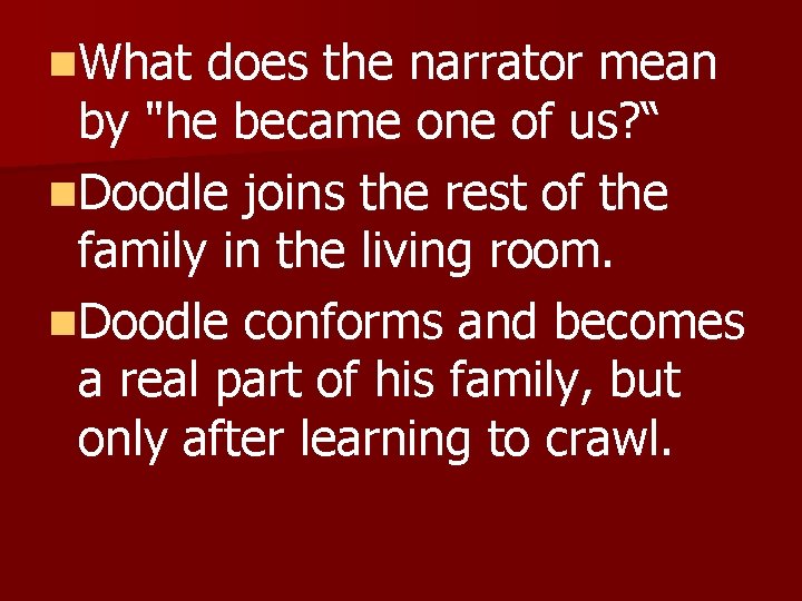 n. What does the narrator mean by "he became one of us? “ n.