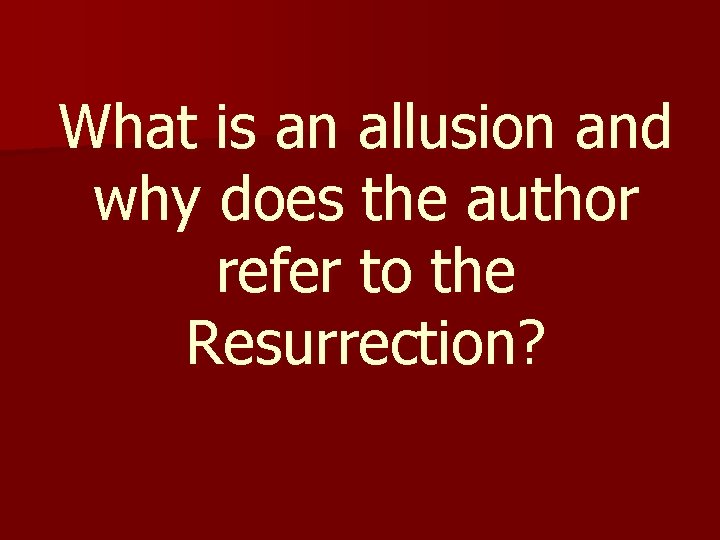 What is an allusion and why does the author refer to the Resurrection? 
