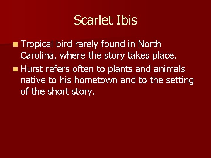 Scarlet Ibis n Tropical bird rarely found in North Carolina, where the story takes