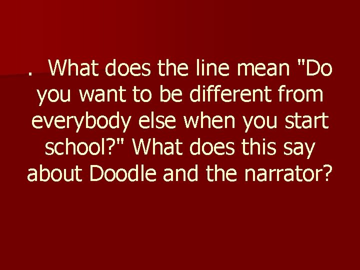 . What does the line mean "Do you want to be different from everybody