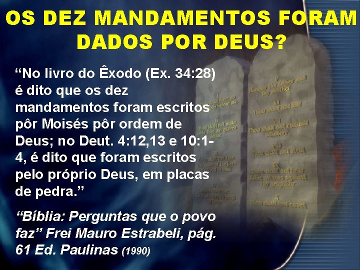 OS DEZ MANDAMENTOS FORAM DADOS POR DEUS? “No livro do Êxodo (Ex. 34: 28)