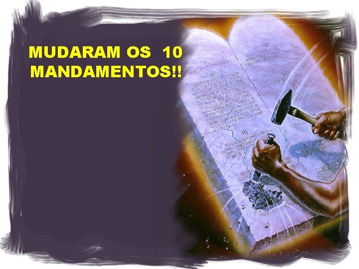 MUDARAM OS 10 MANDAMENTOS!! 