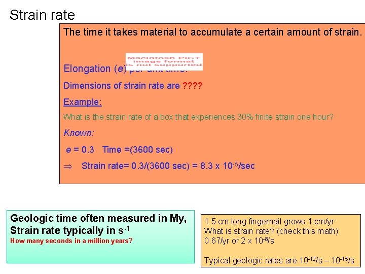 Strain rate The time it takes material to accumulate a certain amount of strain.