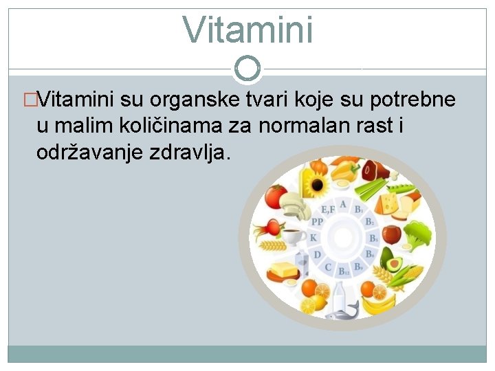 Vitamini �Vitamini su organske tvari koje su potrebne u malim količinama za normalan rast