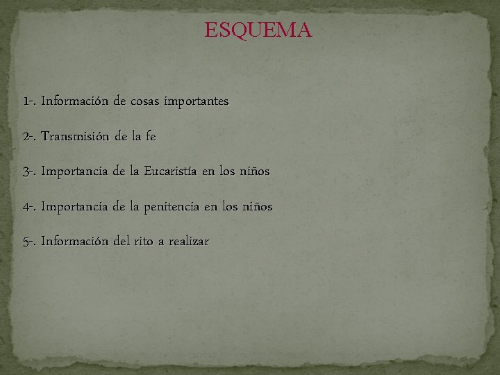 ESQUEMA 1 -. Información de cosas importantes 2 -. Transmisión de la fe 3