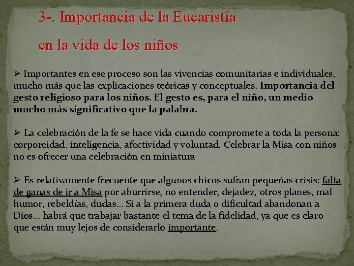 3 -. Importancia de la Eucaristía en la vida de los niños Ø Importantes