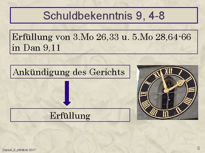 Schuldbekenntnis 9, 4 -8 Erfüllung von 3. Mo 26, 33 u. 5. Mo 28,