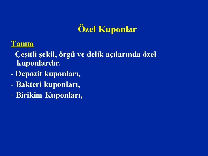 Özel Kuponlar Tanım Çeşitli şekil, örgü ve delik açılarında özel kuponlardır. - Depozit kuponları,