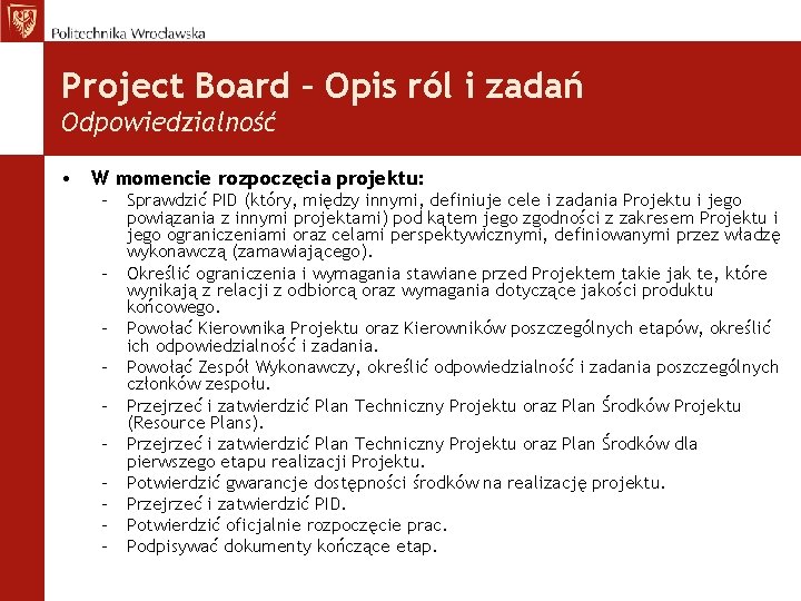 Project Board – Opis ról i zadań Odpowiedzialność • W momencie rozpoczęcia projektu: –