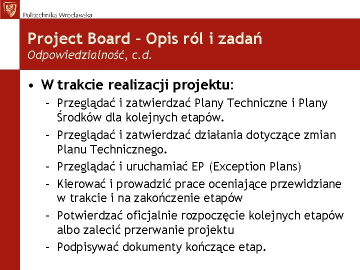 Project Board – Opis ról i zadań Odpowiedzialność, c. d. • W trakcie realizacji