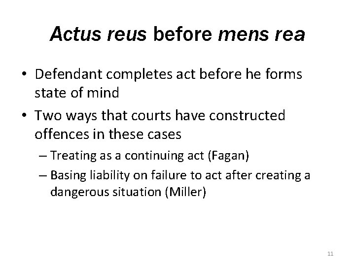 Actus reus before mens rea • Defendant completes act before he forms state of
