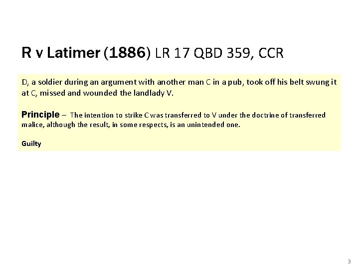 R v Latimer (1886) LR 17 QBD 359, CCR D, a soldier during an