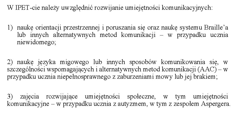 W IPET-cie należy uwzględnić rozwijanie umiejętności komunikacyjnych: 1) naukę orientacji przestrzennej i poruszania się