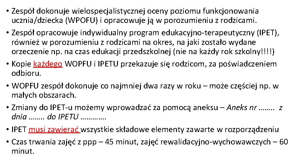  • Zespół dokonuje wielospecjalistycznej oceny poziomu funkcjonowania ucznia/dziecka (WPOFU) i opracowuje ją w