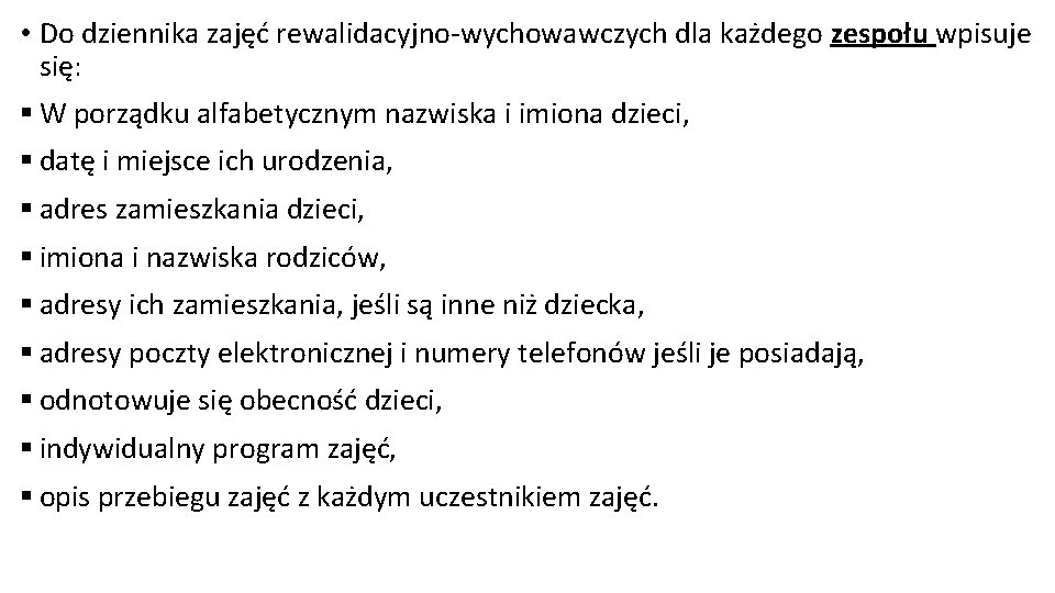  • Do dziennika zajęć rewalidacyjno-wychowawczych dla każdego zespołu wpisuje się: § W porządku